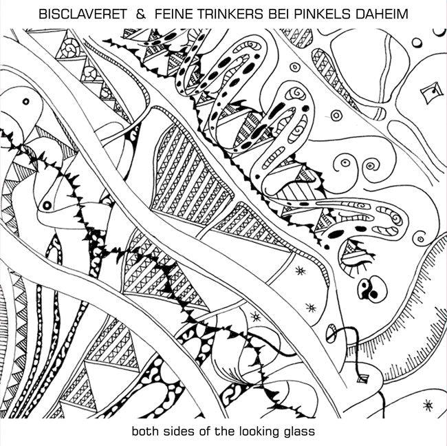 BISCLAVERET & FEINE TRINKERS BEI PINKELS DAHEIM – "Both Sides Of The Looking Glass" 7''